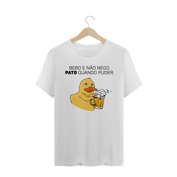 Bebo e não nego, pato quando puder.