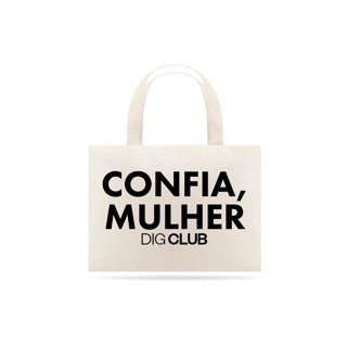 Nome do produto Ecobag - Confia, Mulher