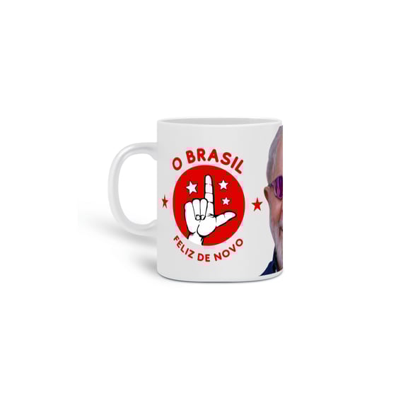 Caneca Lula- O Brasil feliz de novo.