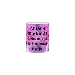 Nome do produto Caneca Belchior lilás - Amar e mudar as coisas, me interessa mais.