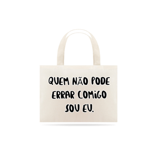 Nome do produto Quem não pode errar comigo sou eu