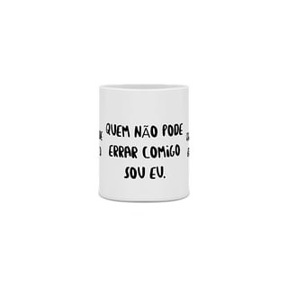 Nome do produto Quem não pode errar comigo sou eu
