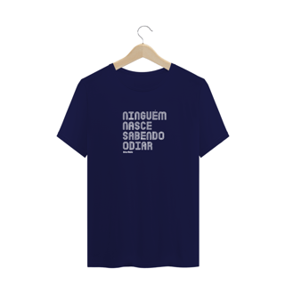 Nome do produto CAMISA NINGUÉM NASCE SABENDO ODIAR 