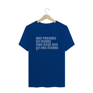 Nome do produto CAMISA ANO PASSADO EU MORRI MAS ESSE ANO EU NÃO MORRO