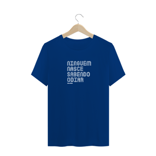 Nome do produto CAMISA NINGUÉM NASCE SABENDO ODIAR 