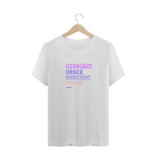 Nome do produto CAMISA NINGUÉM NASCE SABENDO ODIAR - COR