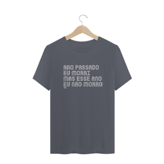 Nome do produto CAMISA ANO PASSADO EU MORRI MAS ESSE ANO EU NÃO MORRO