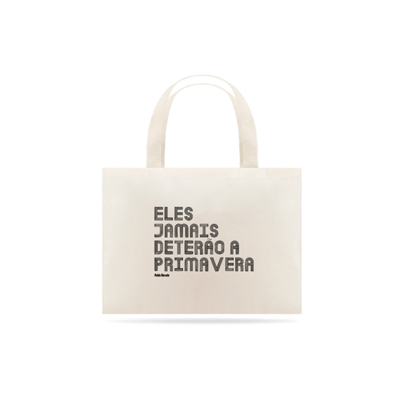 ECOBAG ELES JAMAIS DETERÃO A PRIMAVERA