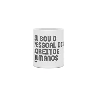 Nome do produto CANÉCA EU SOU O PESSOAL DOS DIREITOS HUMANOS