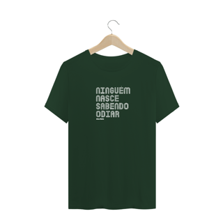 Nome do produto CAMISA NINGUÉM NASCE SABENDO ODIAR 