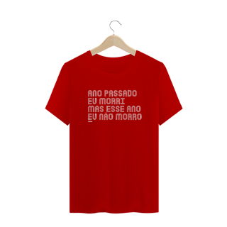 Nome do produto CAMISA ANO PASSADO EU MORRI MAS ESSE ANO EU NÃO MORRO