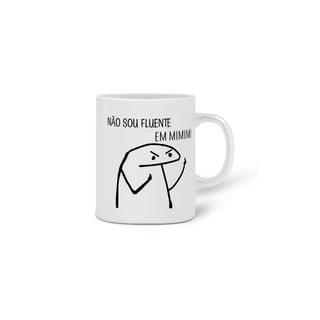 Nome do produto Caneca Não sou fluente em MIMIMI