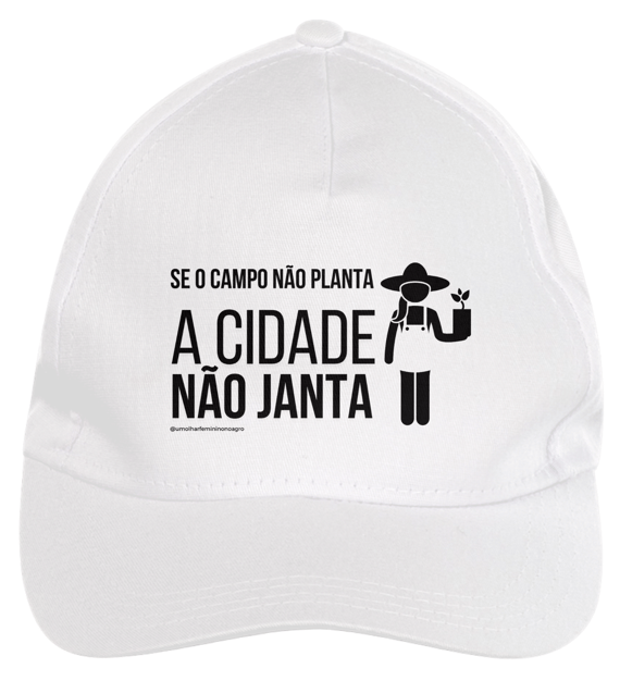 Boné de Brim: SE O CAMPO NÃO PLANTA - a cidade não janta