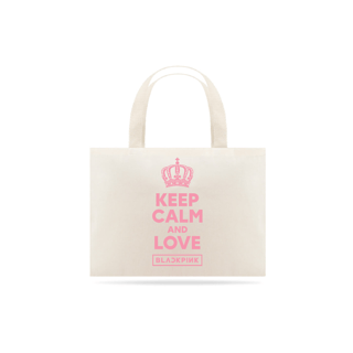 Nome do produto EcoBag Keep Calm and Love Blackpink