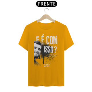 Nome do produto Camiseta - E é com isso?
