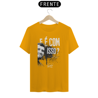 Nome do produto Camiseta - E é com isso?