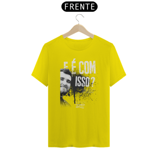 Nome do produto Camiseta - E é com isso?