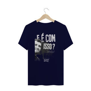Nome do produto Camiseta PLUS SIZE - E é com isso?
