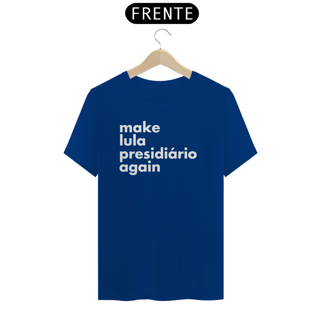 Nome do produto Camiseta - Make Lula Presidiário Again