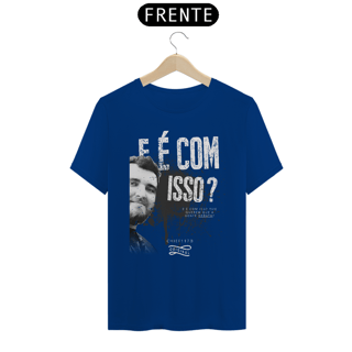 Nome do produto Camiseta - E é com isso?