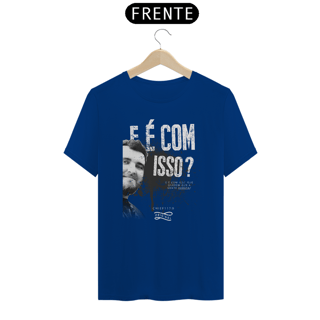 Nome do produto Camiseta - E é com isso?