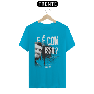Nome do produto Camiseta - E é com isso?