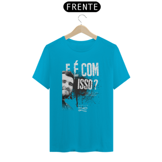 Nome do produto Camiseta - E é com isso?