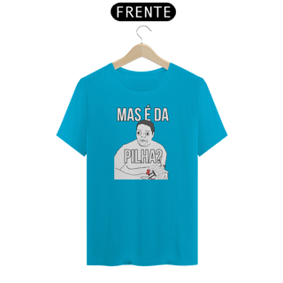Nome do produto Camiseta - Mas é da PILHA?