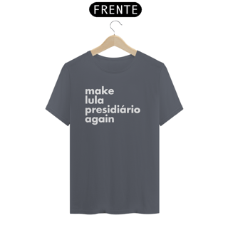 Nome do produto Camiseta - Make Lula Presidiário Again