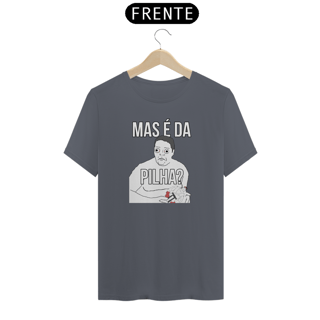 Nome do produto Camiseta - Mas é da PILHA?
