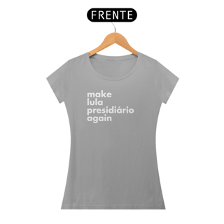 Nome do produto Baby Look - Make Lula Presidiário Again