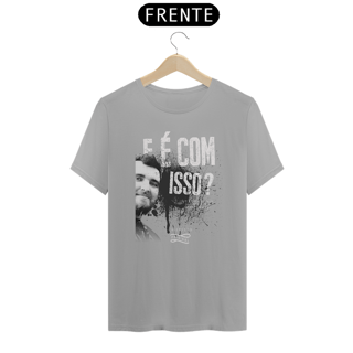 Nome do produto Camiseta - E é com isso?