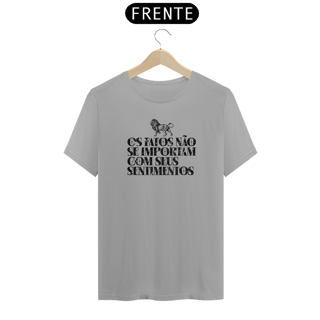 Nome do produto Camiseta - Os fatos não se importam com seus sentimentos