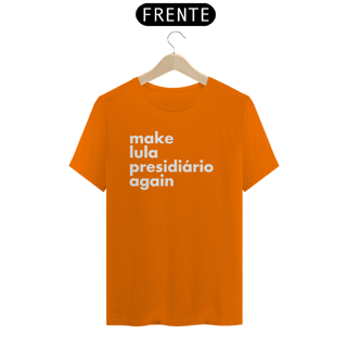 Nome do produto Camiseta - Make Lula Presidiário Again