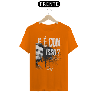 Nome do produto Camiseta - E é com isso?
