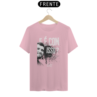 Nome do produto Camiseta - E é com isso?