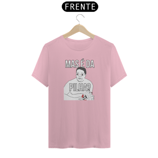 Nome do produto Camiseta - Mas é da PILHA?
