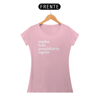 Nome do produto Baby Look - Make Lula Presidiário Again