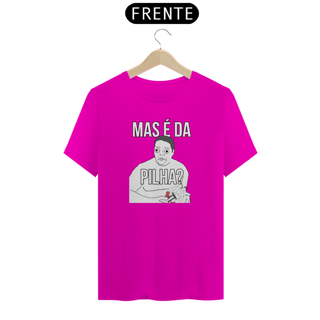 Nome do produto Camiseta - Mas é da PILHA?