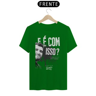 Nome do produto Camiseta - E é com isso?