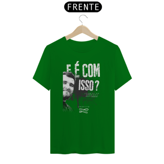 Nome do produto Camiseta - E é com isso?