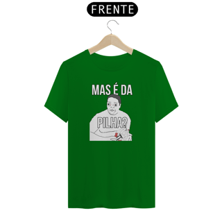 Nome do produto Camiseta - Mas é da PILHA?