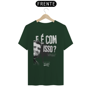 Nome do produto Camiseta - E é com isso?