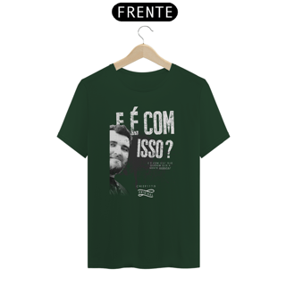 Nome do produto Camiseta - E é com isso?