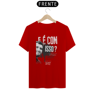 Nome do produto Camiseta - E é com isso?
