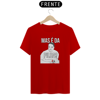 Nome do produto Camiseta - Mas é da PILHA?