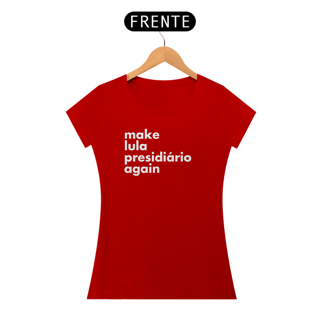 Nome do produto Baby Look - Make Lula Presidiário Again