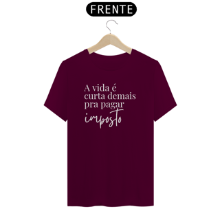 Nome do produto Camiseta - A vida é curta demais pra pagar imposto