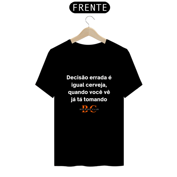 Camiseta - Decisão errada é igual cerveja