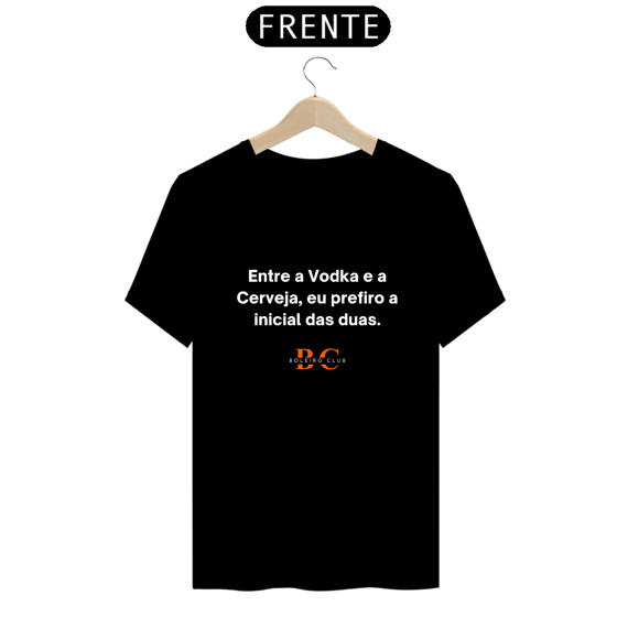 Camiseta - Entre a vodka e a cerveja